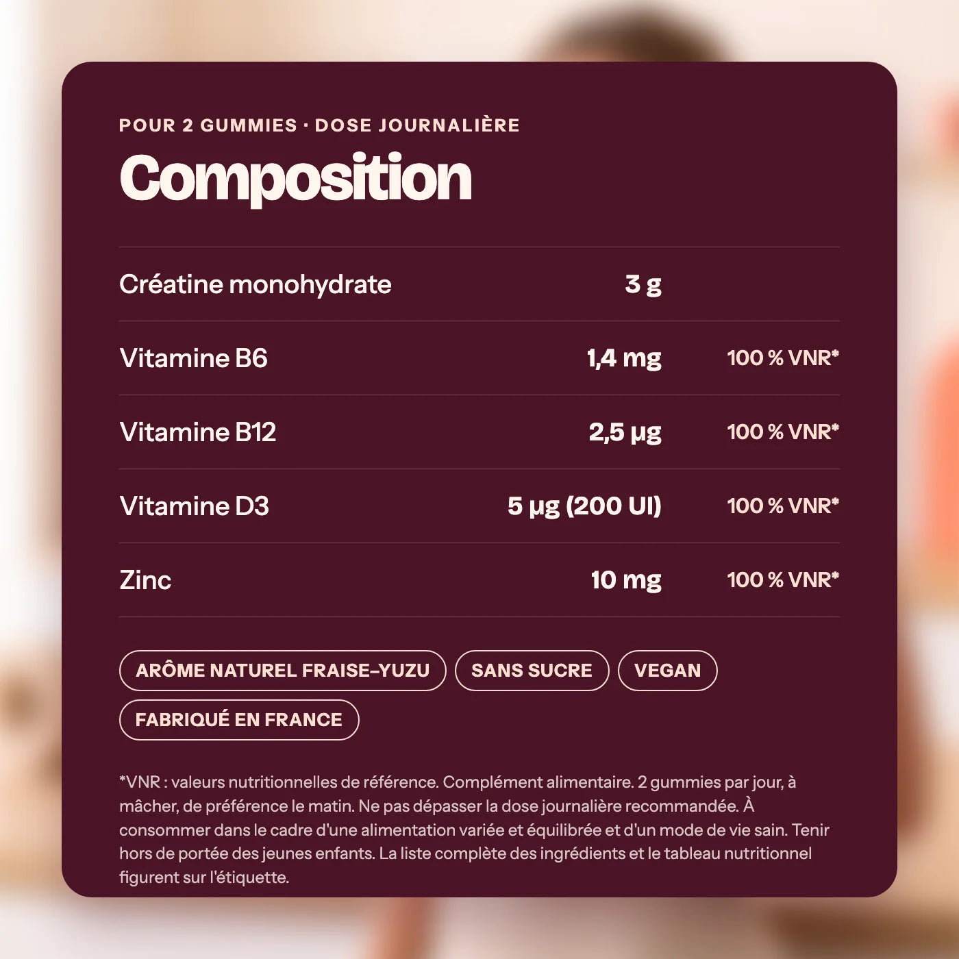 Composition pour 2 gummies : créatine monohydrate 3 g, vitamines B6, B12, D3 et zinc, mentions réglementaires